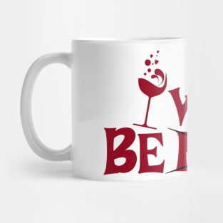 Be Wine Valentine Mug